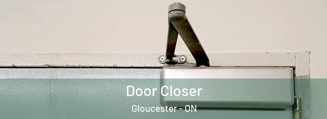  Door Closer Gloucester - ON