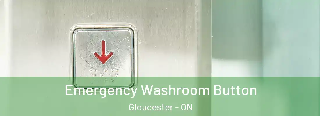  Emergency Washroom Button Gloucester - ON