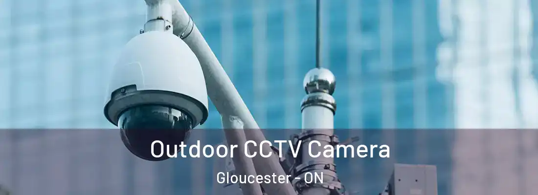  Outdoor CCTV Camera Gloucester - ON